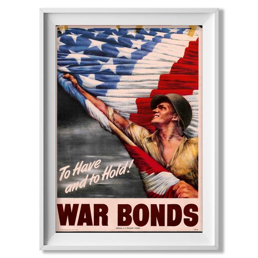 To Have and Hold War Bonds - American Poster